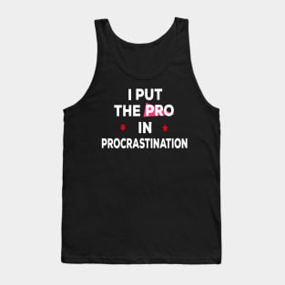 I put the pro in procrastination Tank Top